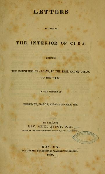 Letters written in the interior of Cuba, between the mountains of Arcana to the east, and of Cusco to the west : in the months of February, March, April, and May — No identificado