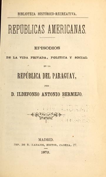 Repúblicas americanas. Episodios de la vida privada, política y social en la república del Paraguay — No identificado