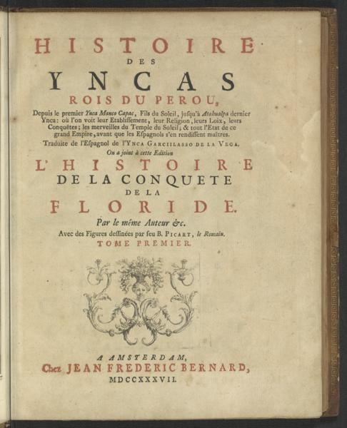 Histoire des Yncas rois du Perou : depuis le premier Ynca Manco Capac, fils du soleil, jusqu'à Atahualpa dernier Ynca : où l'on voit leur etablissement, leur religion, leurs loix, leur conquêtes, les merveilles du temple du soleil, et tout l'Etat de ce grand empire, avant que les Espanols s'en rendissent maîtres — No identificado