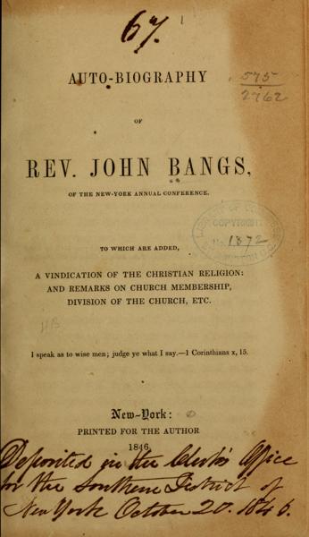 Auto-biography of Rev. John Bangs, ... To which are added, a vindication of the Christian religion: and remarks on church membership, division of the church, etc — No identificado