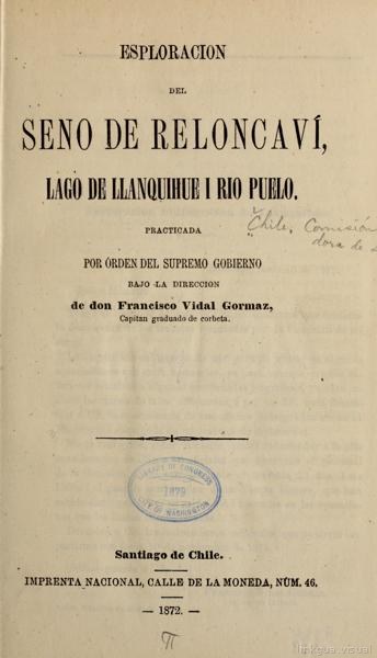 Esploracion del seno de Reloncaví lago de Llanquihue I rio Puelo. Practicada por órden del supremo gobierno bajo la direccion de Don Francisco Vidal Gormaz — No identificado