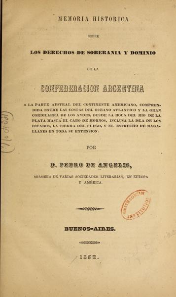 Memoria historica sobre los derechos de soberania y dominio e la Confederacion Argentina a la parte austral del continente americano — No identificado