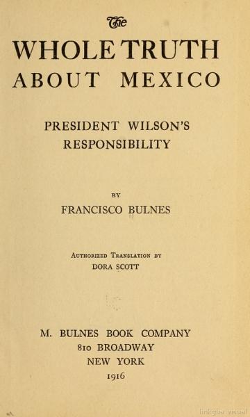 La verdad sobre México; la responsabilidad del Presidente Wilson
