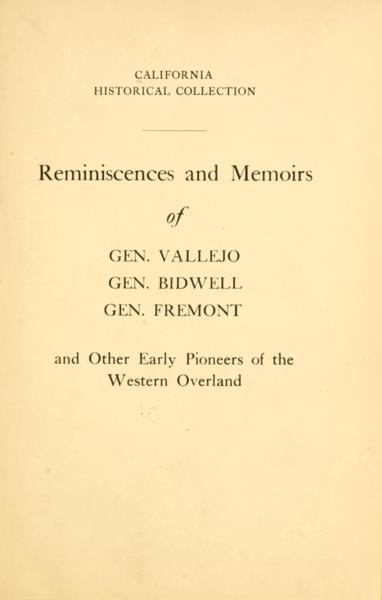 Reminiscences and memoirs of Gen. Vallejo, Gen. Bidwell, Gen. Fremont, and other early pioneers of the western overland — No identificado