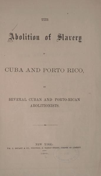 The abolition of slavery in Cuba and Porto Rico — No identificado