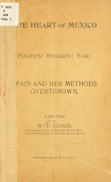 The heart of Mexico; politics! religion! war! Spain and her methods overthrown — No identificado