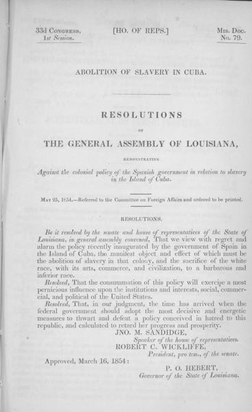 Abolition of slavery in Cuba. Resolutions of the General Assembly of Louisiana, remonstrating against the colonial policy of the Spanish government in relation to slavery in the island of Cuba. May 25, 1854. -- Referred to the Committee on Foreign Affairs and ordered to be printed — No identificado