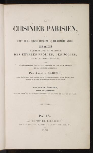 Le cuisinier parisien, ou, L'art de la cuisine française au dix-neuvième siècle : traité élémentaire et pratique des entrées froides, des socles, et de l'entremets de sucre : suivi d'observations utiles aux progrès de ces deux parties de la cuisine moderne — No identificado