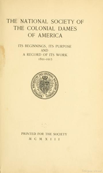 La Sociedad Nacional de las Damas Coloniales de América, sus orígenes, su propósito y un registro de su obra, 1891-1913 — No identificado