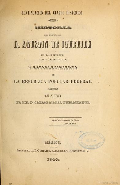 Historia del emperador D. Agustin de Iturbide hasta su muerte, y sus consecuencias;