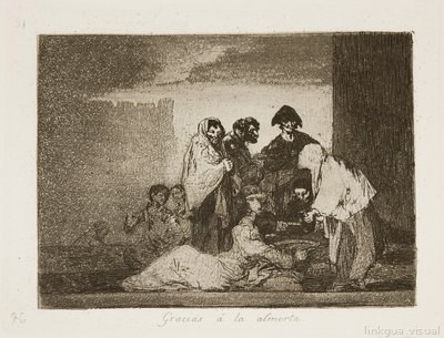 Los Desastres de la guerra — 51: Gracias a la almorta — Francisco de Goya