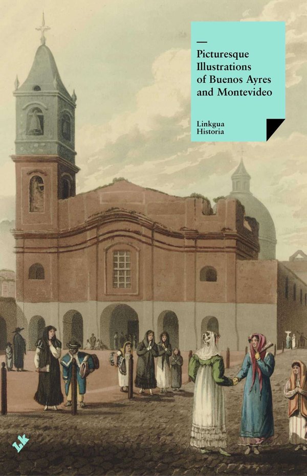 Ilustraciones pintorescas de Buenos Aires y Montevideo — Emeric Essex Vidal