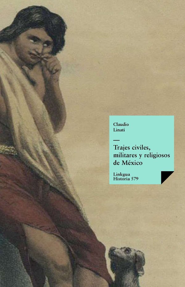 Trajes civiles, militares y religiosos de Mexico — Claudio Linati