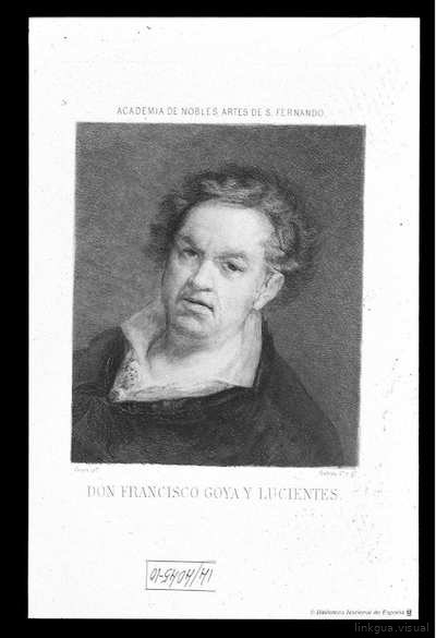 DON FRANCISCO de GOYA y LUCIENTES [Material gráfico] — Galván y Candela, José María, 1837-1899