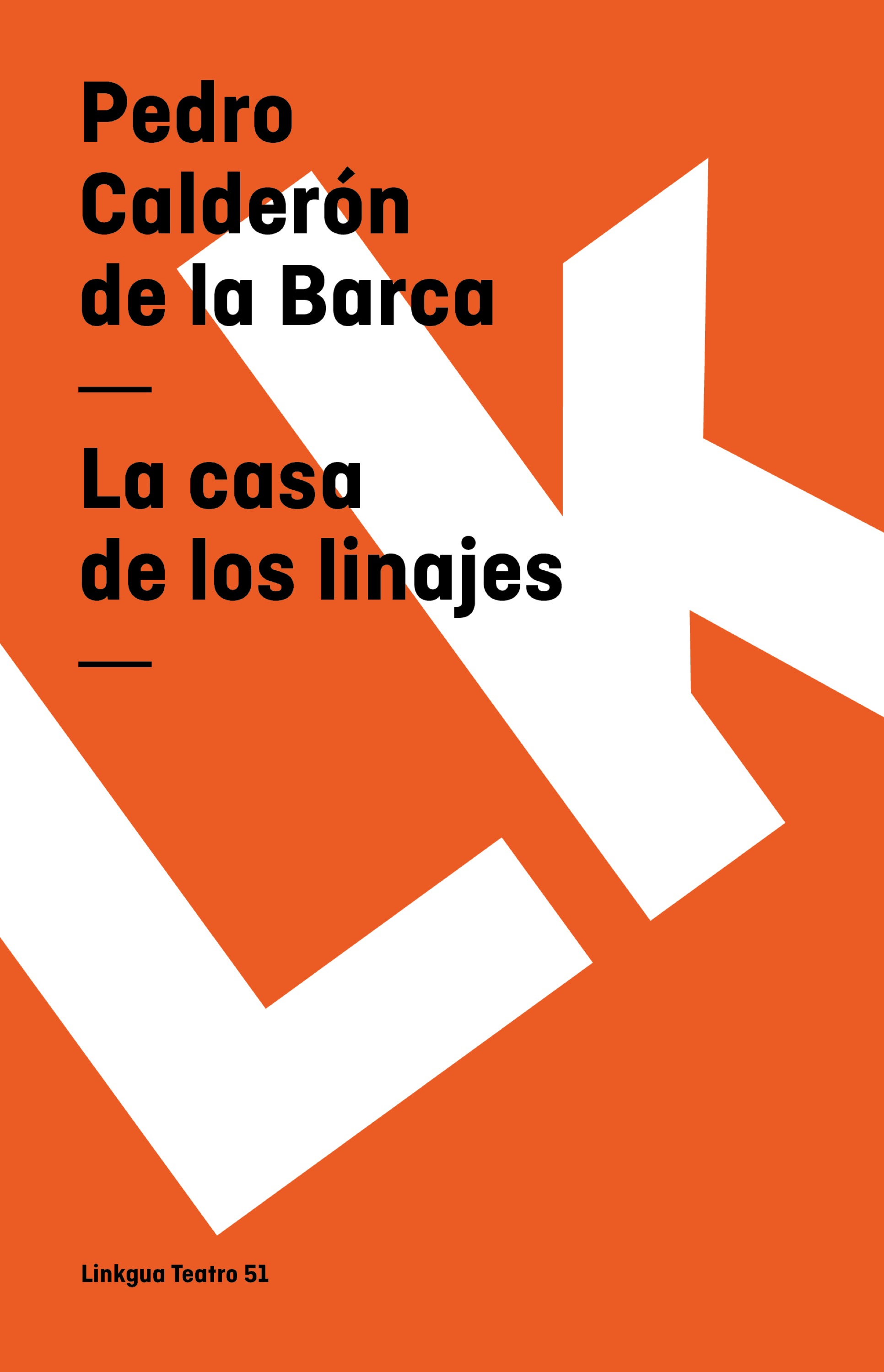 Calderón de la Barca — La Casa de los Linajes