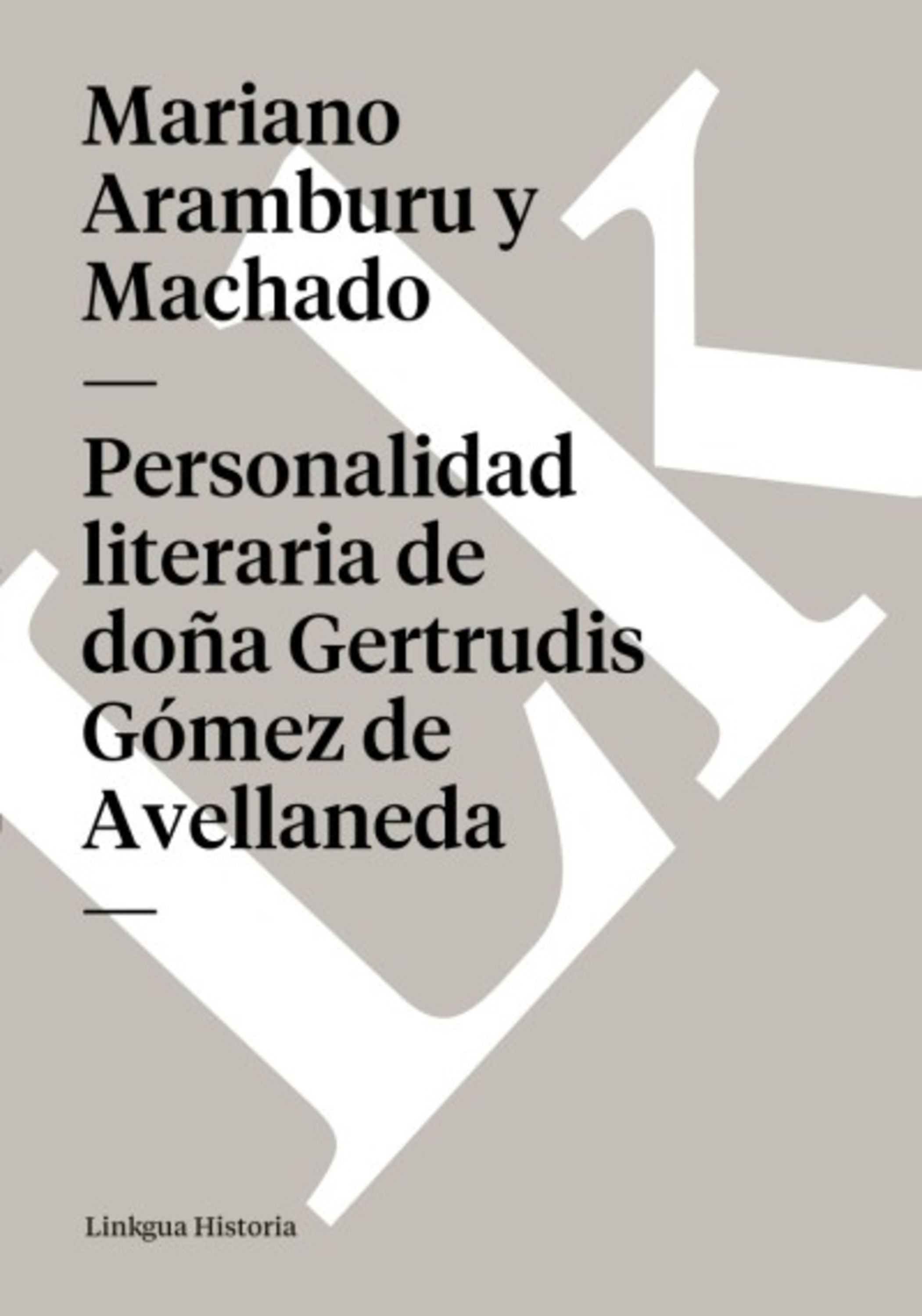 Personalidad literaria de doña Gertrudis Gómez de Avellaneda — Mariano Aramburu y Machado