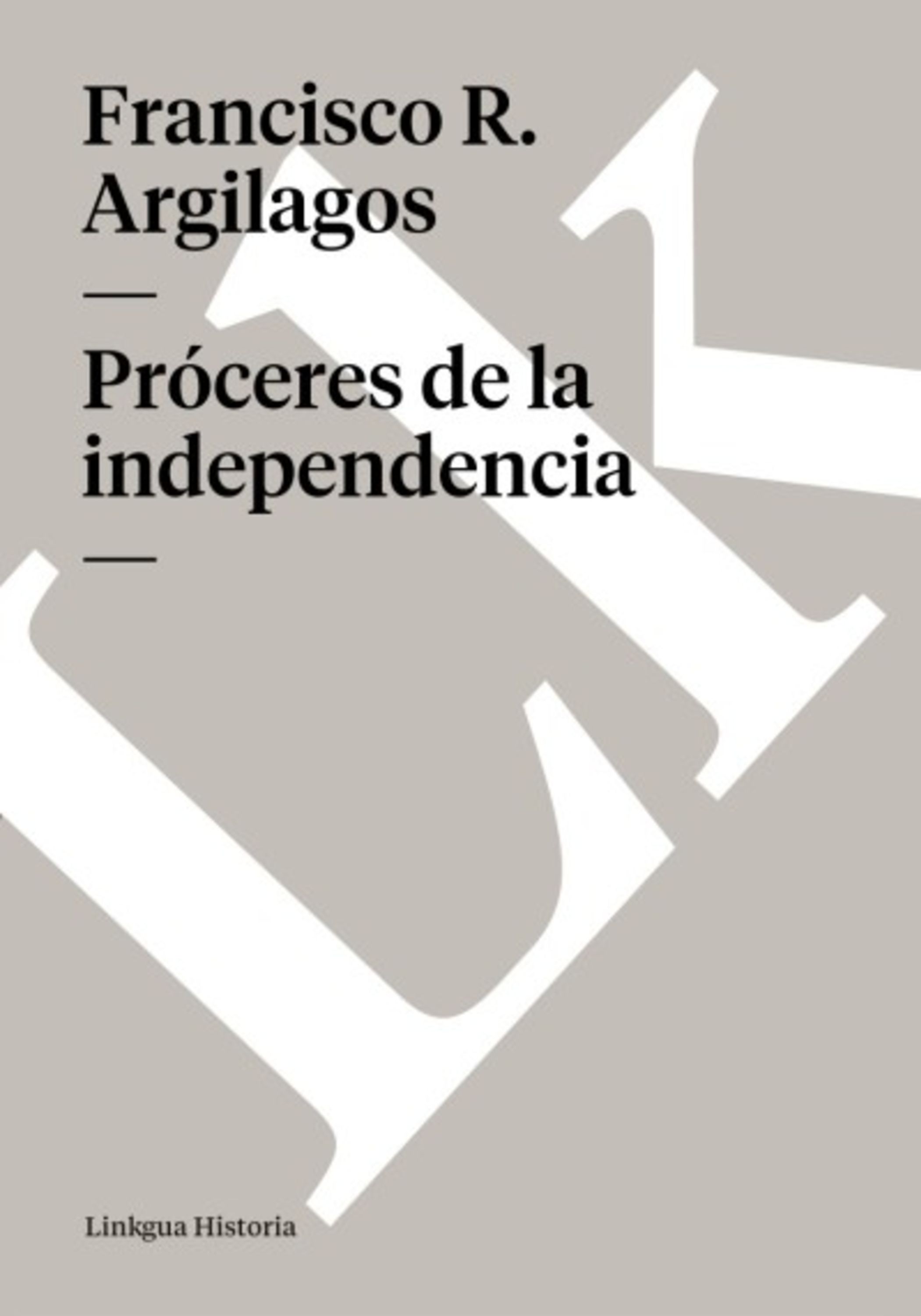 Próceres de la independencia — Francisco Rafael Argilagos