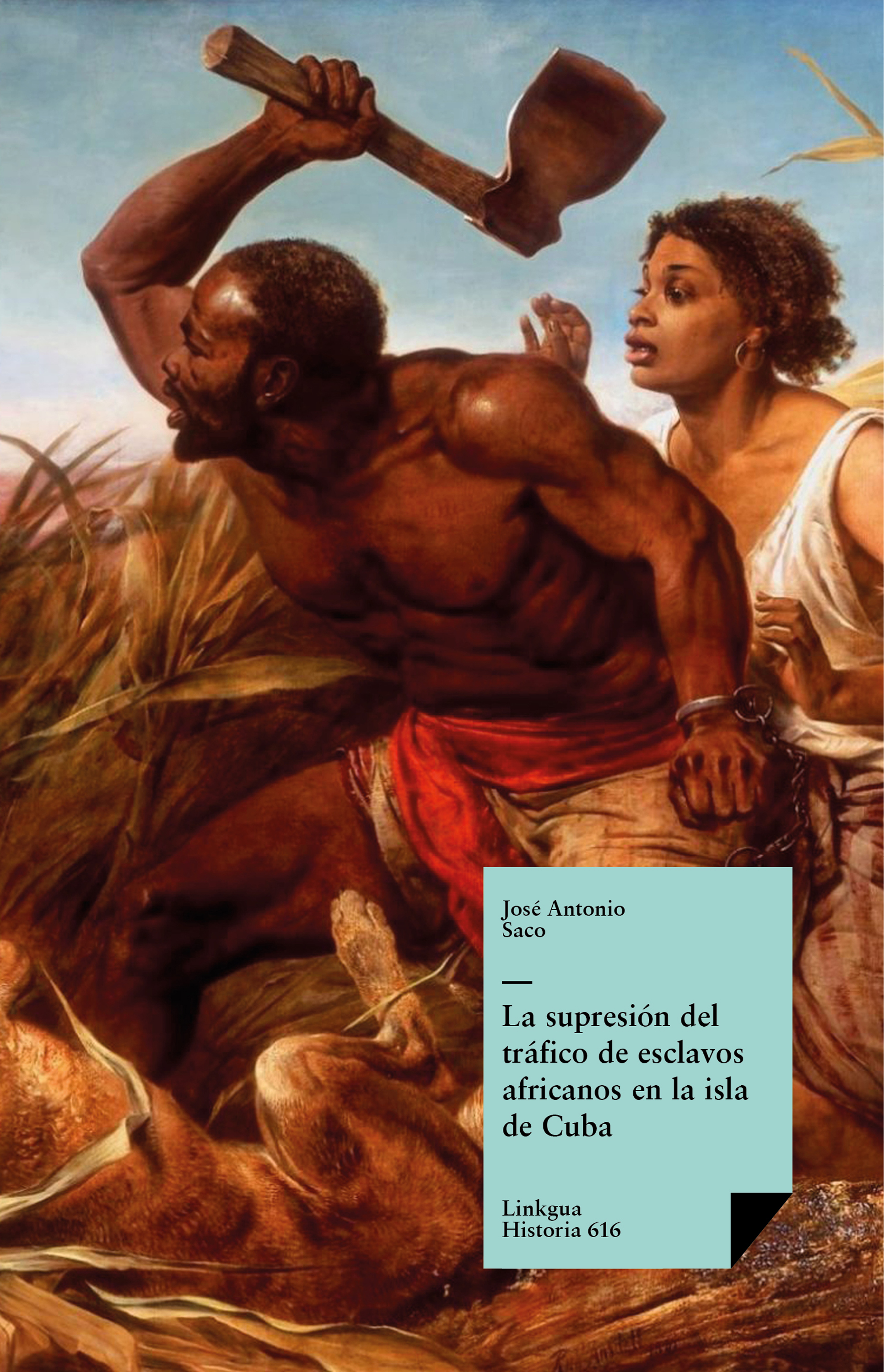 La supresión del tráfico de esclavos africanos en la isla de Cuba — José Antonio Saco y López-Cisneros