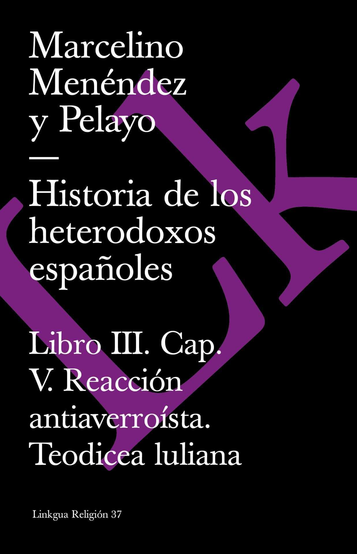Historia de los heterodoxos españoles. Libro III. Cap. V. Reacción antiaverroísta. Teodicea luliana. Vindicación de Raimundo Lulio (Ramón Lull) y de R. Sabunde — Marcelino Menéndez y Pelayo