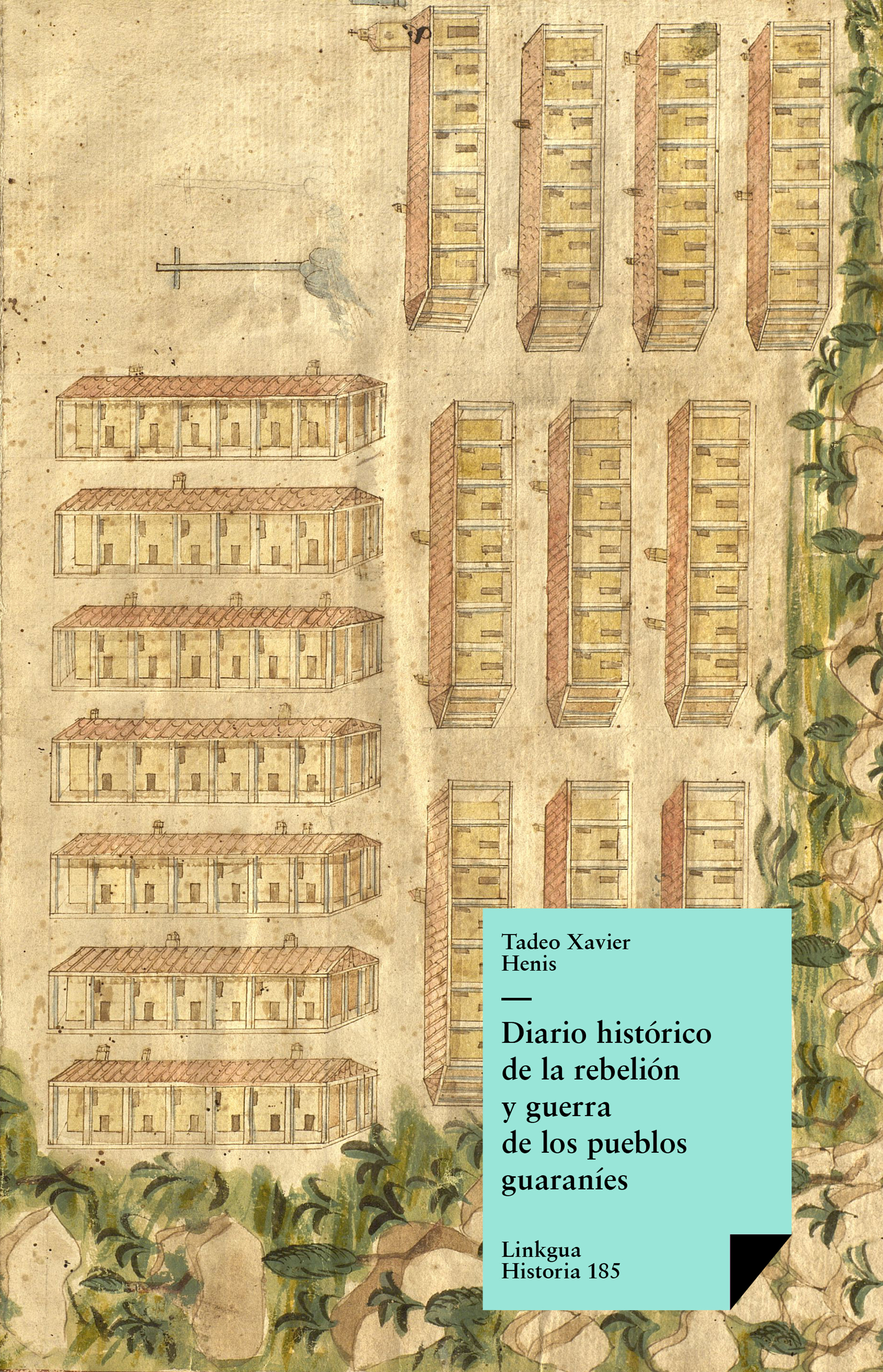 Diario histórico de la rebelión y guerra de los pueblos guaranís — Tadeo Xavier Henis