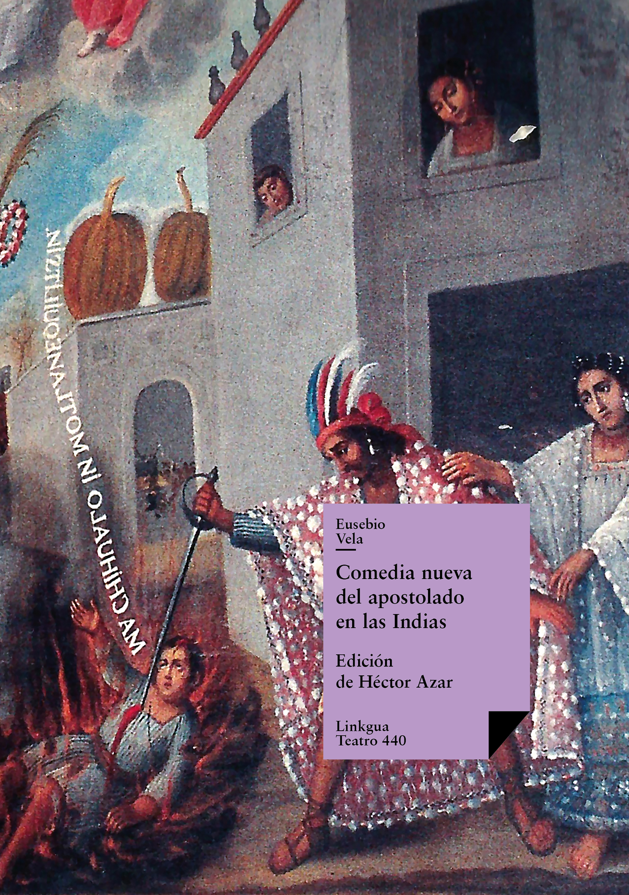 Comedia nueva del apostolado en las Indias y martirio de un cacique — Eusebio Vela