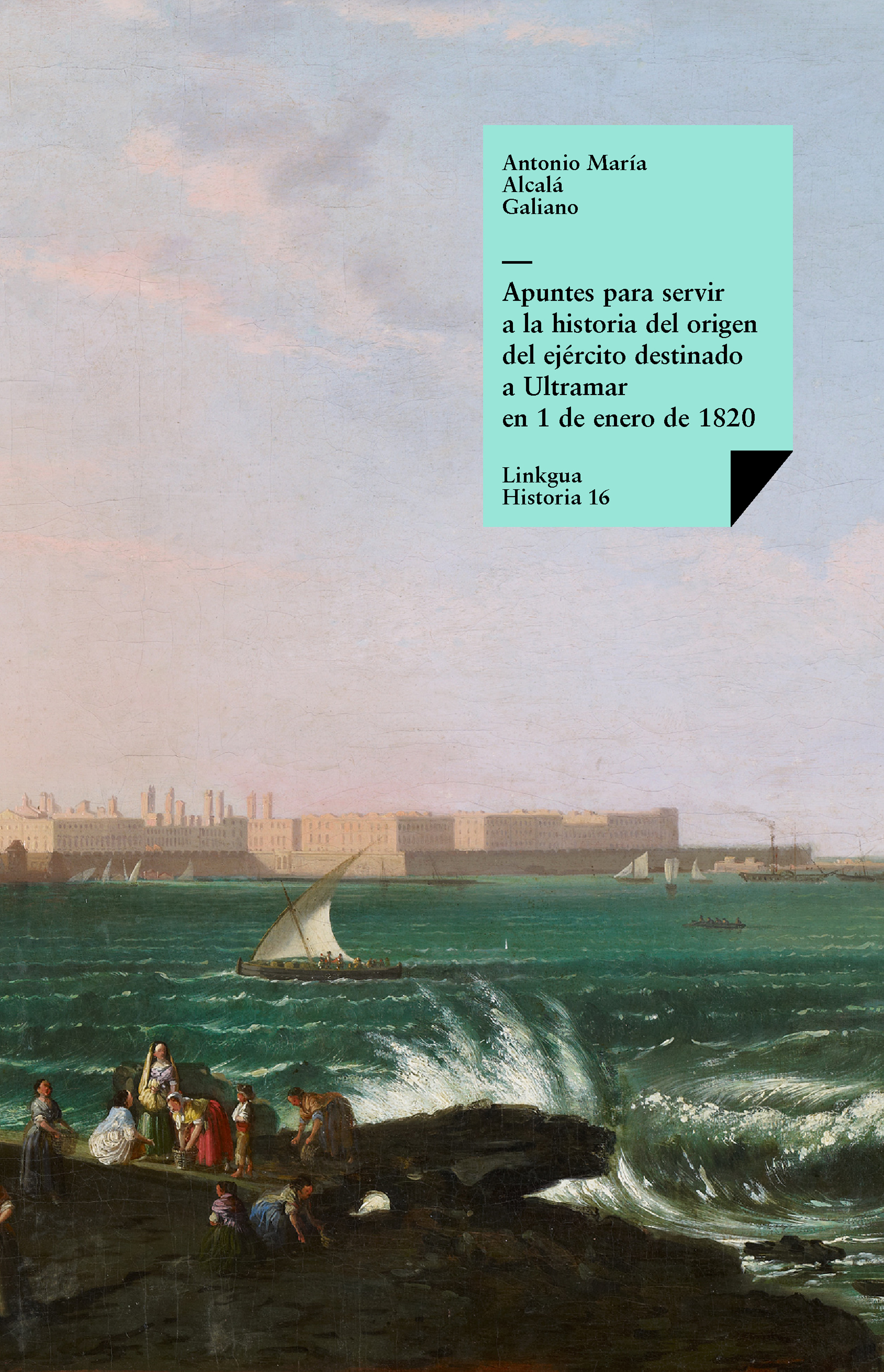 Apuntes para servir a la historia — Antonio María Alcalá Galiano