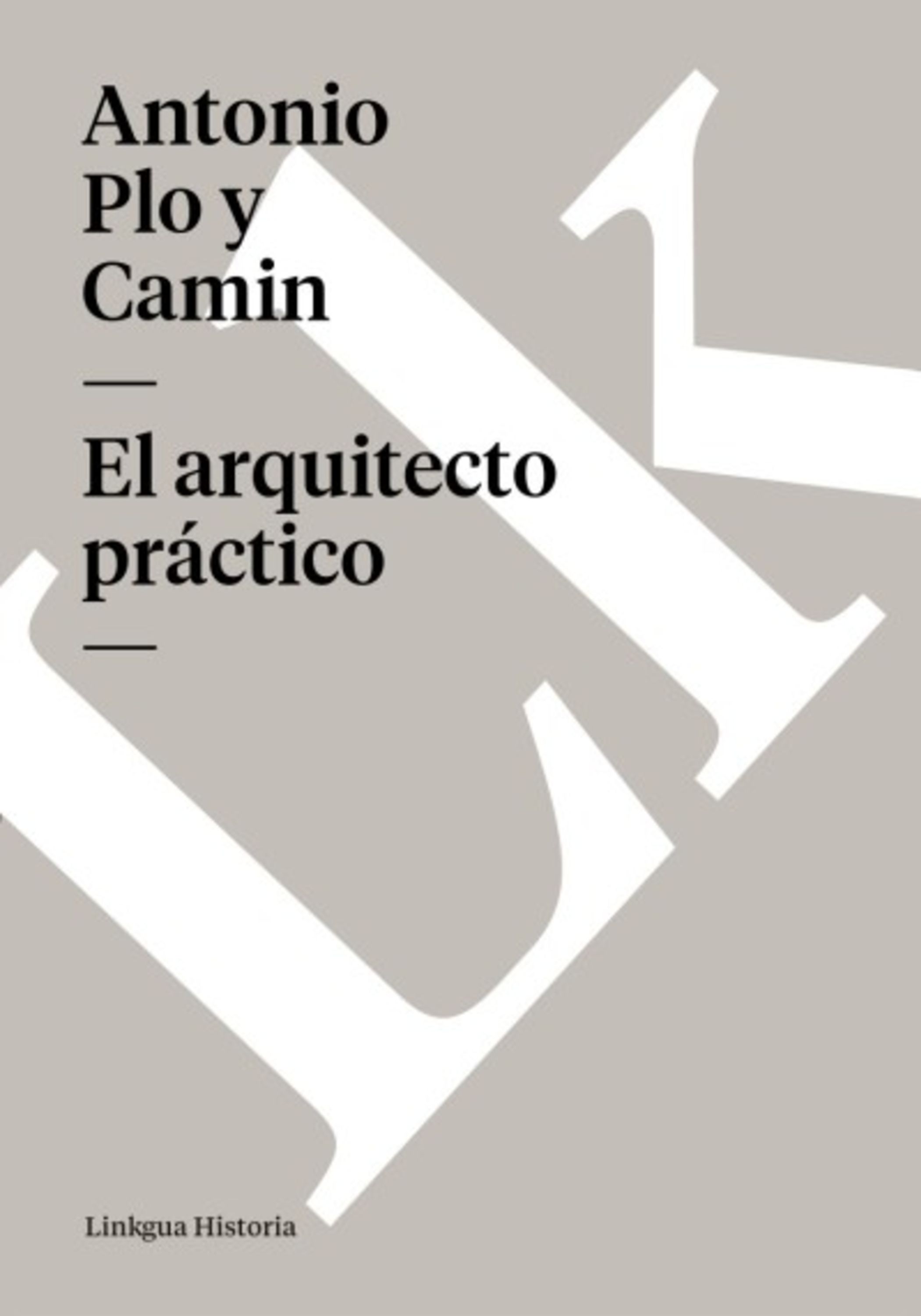 El arquitecto práctico — Antonio Plo y Camin