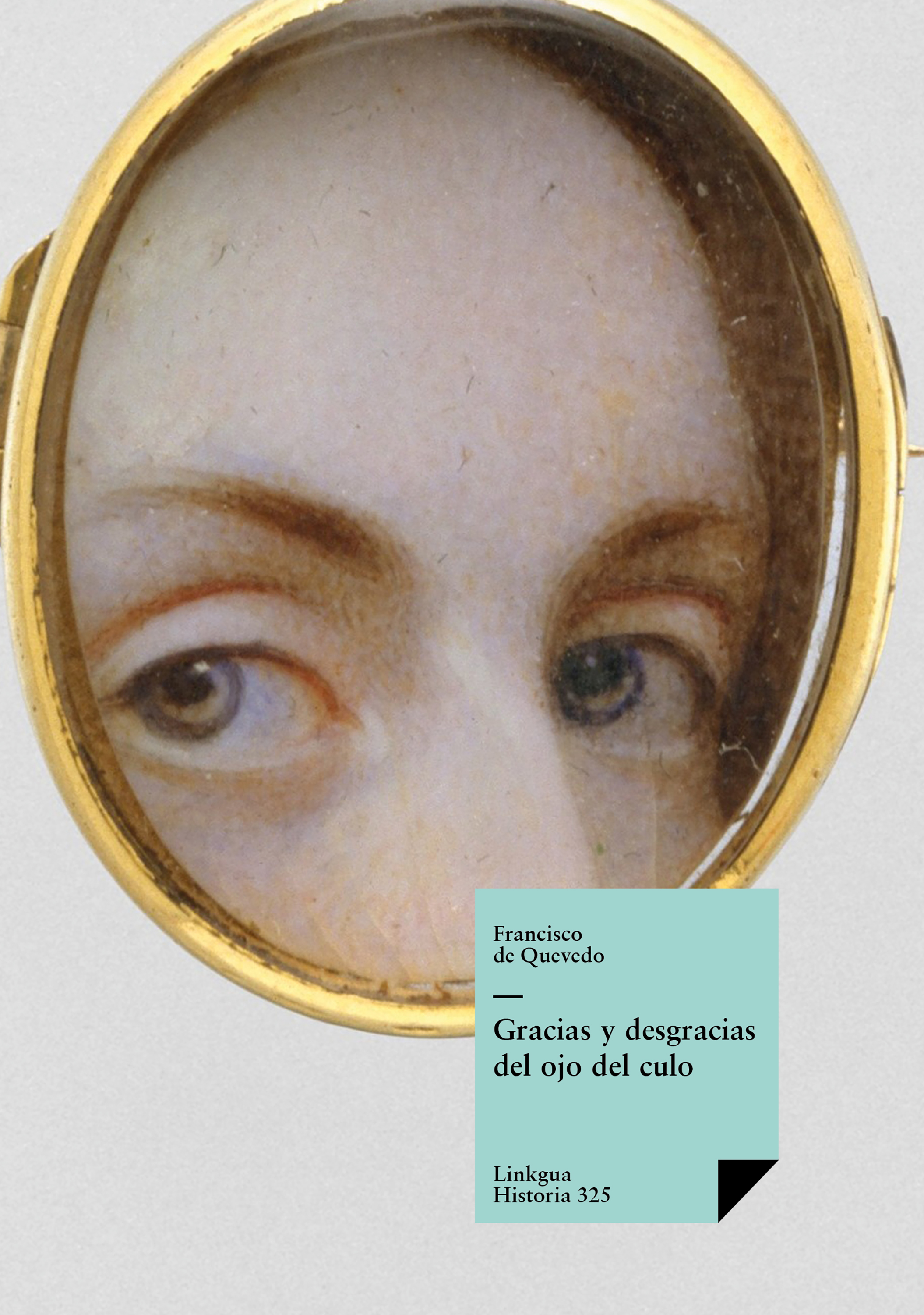 Gracias y desgracias del ojo del culo — Francisco de Quevedo y Villegas