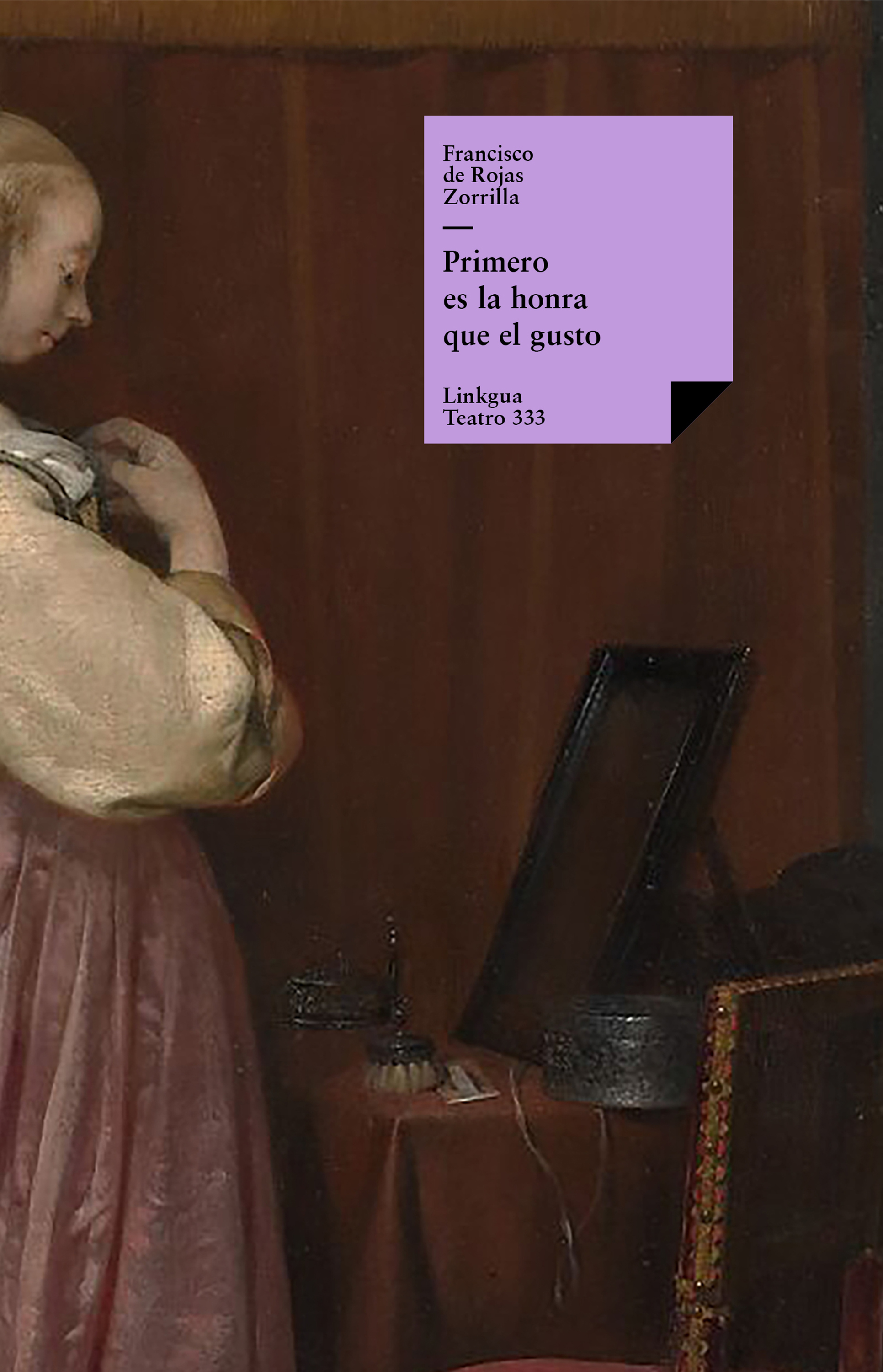 Primero es la honra que el gusto — Francisco de Rojas Zorrilla