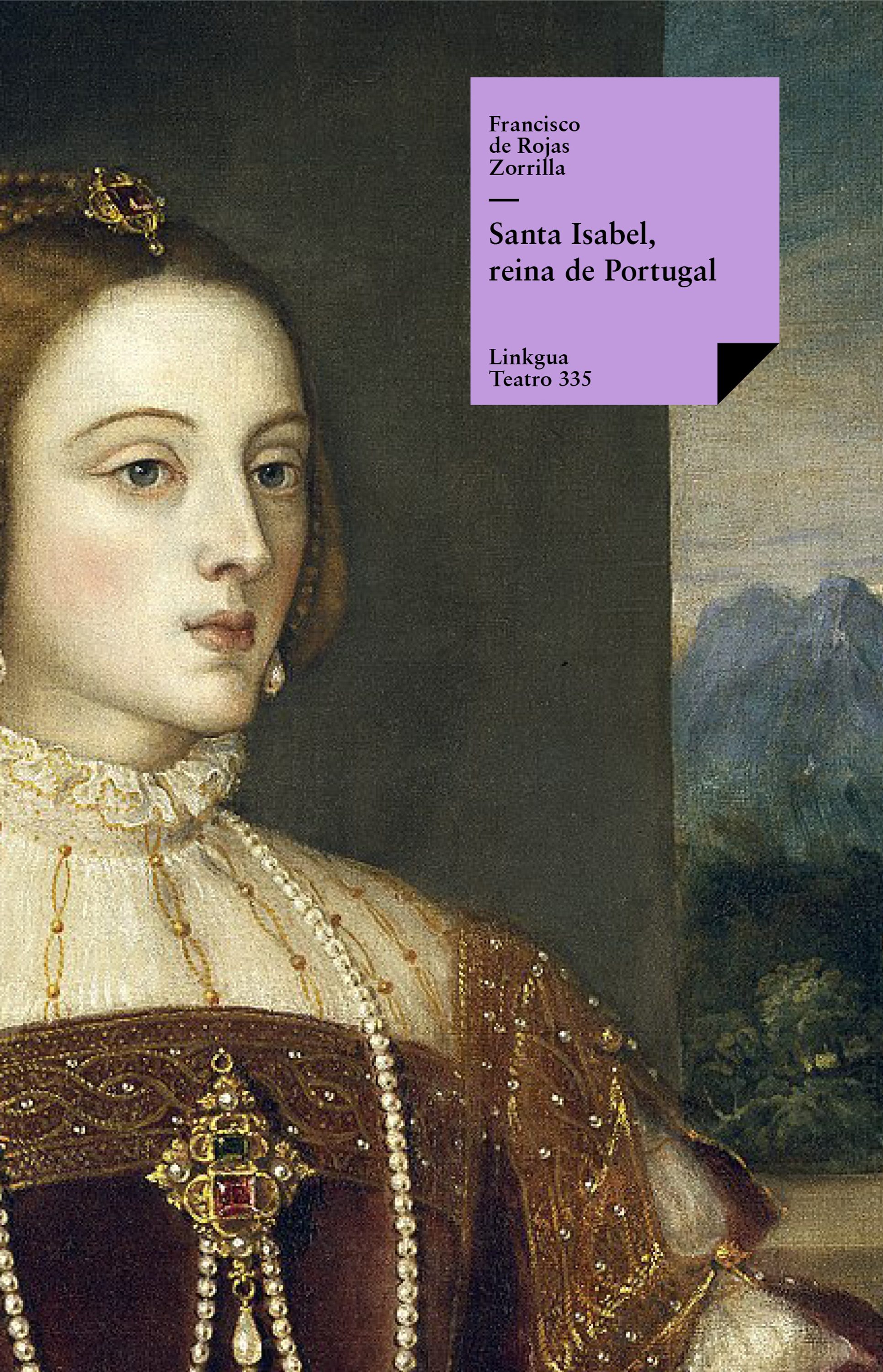 Santa Isabel, reina de Portugal — Francisco de Rojas Zorrilla