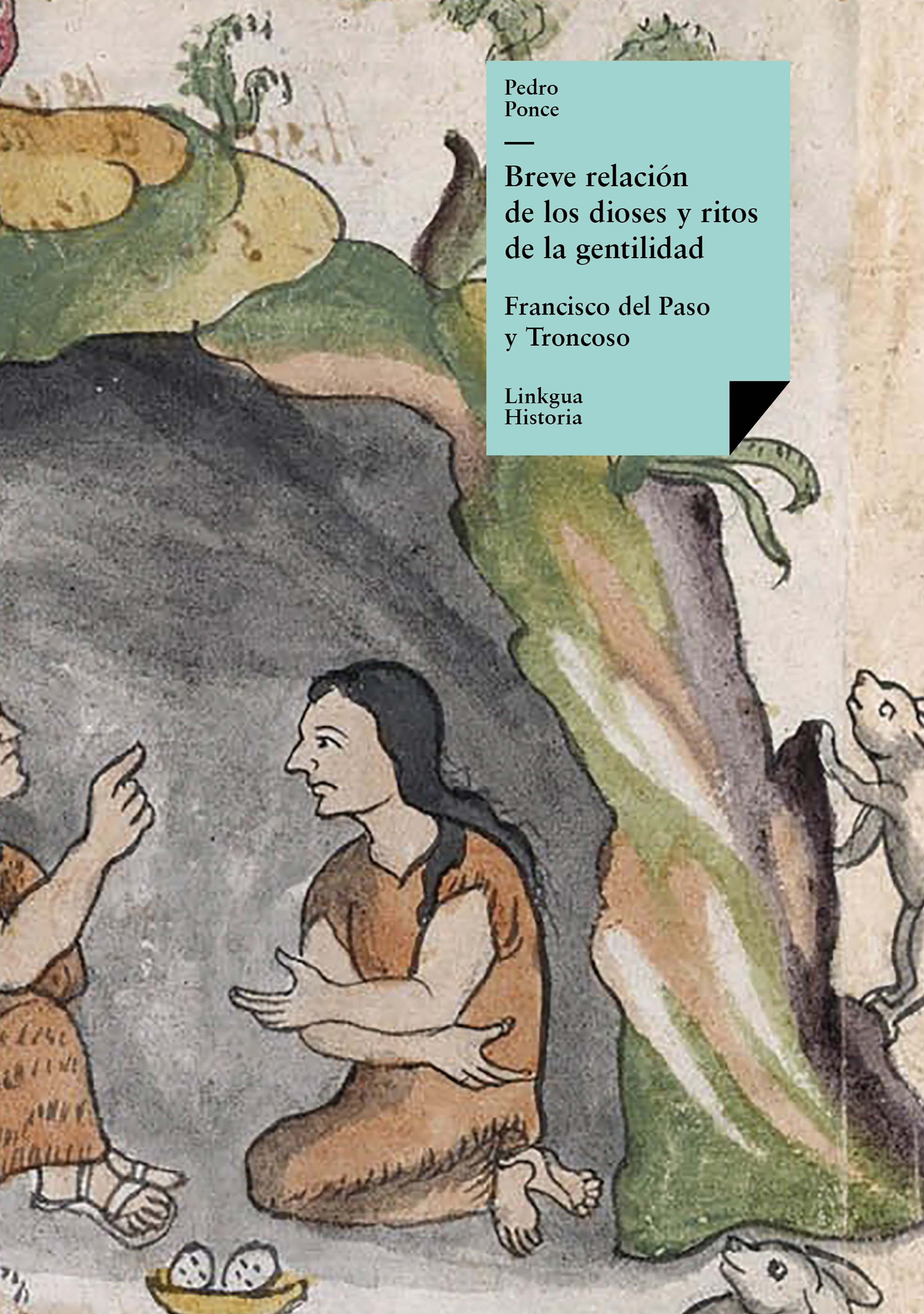Breve relación de los dioses y ritos de la gentilidad — Pedro Ponce