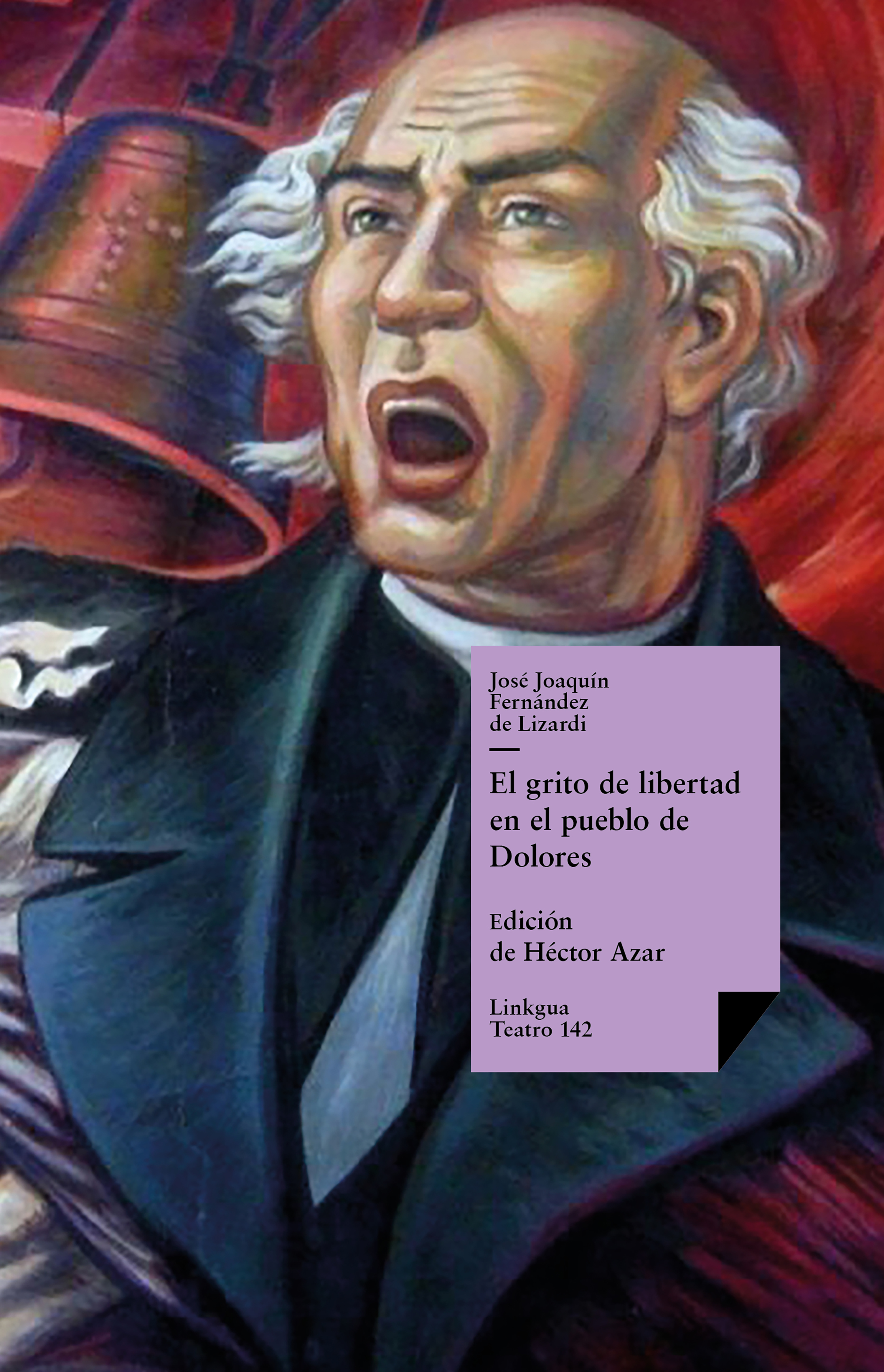 El grito de libertad en el pueblo de Dolores — José Joaquín Fernández de Lizardi