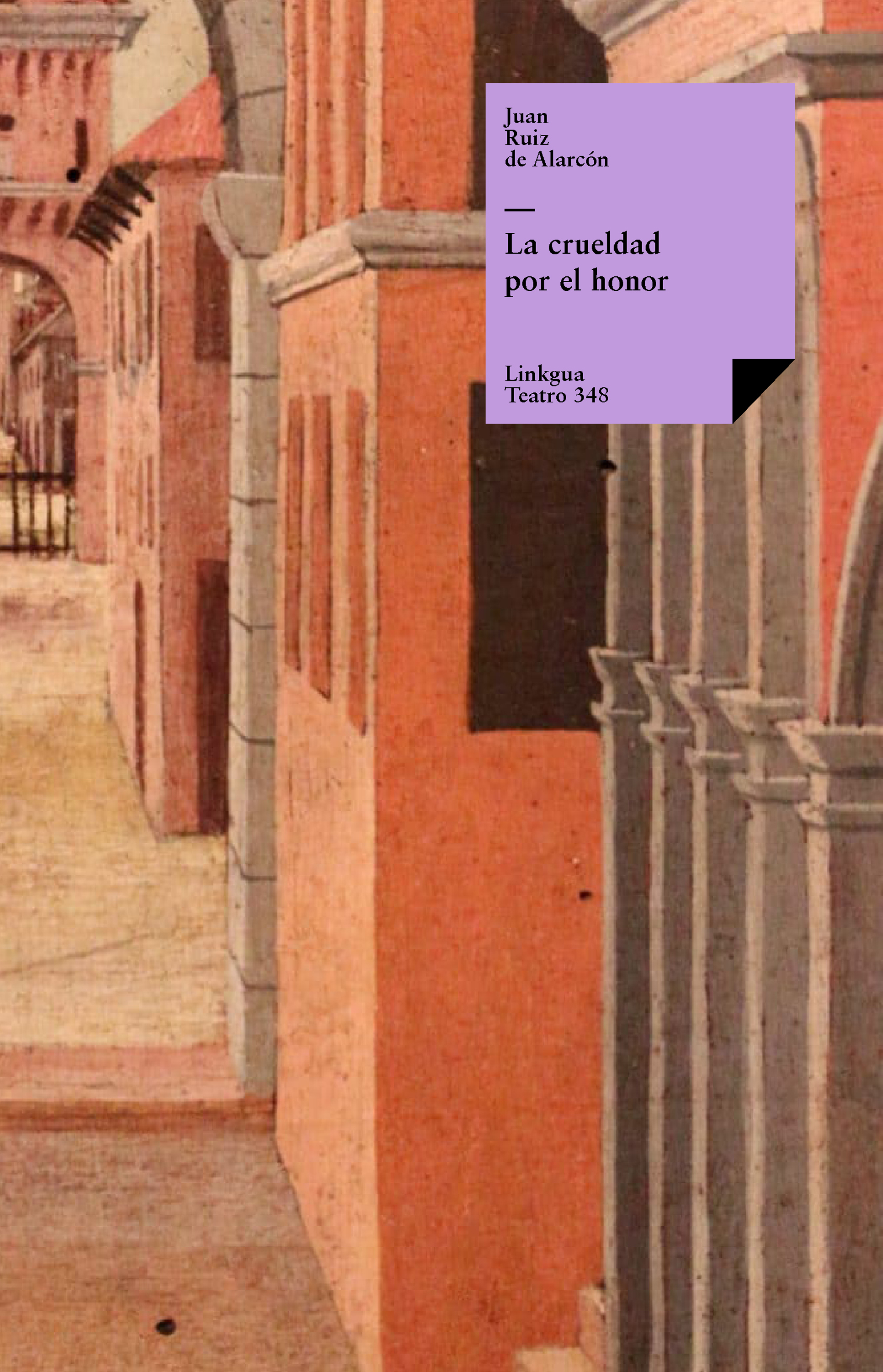 La crueldad por el honor — Juan Ruiz de Alarcón y Mendoza