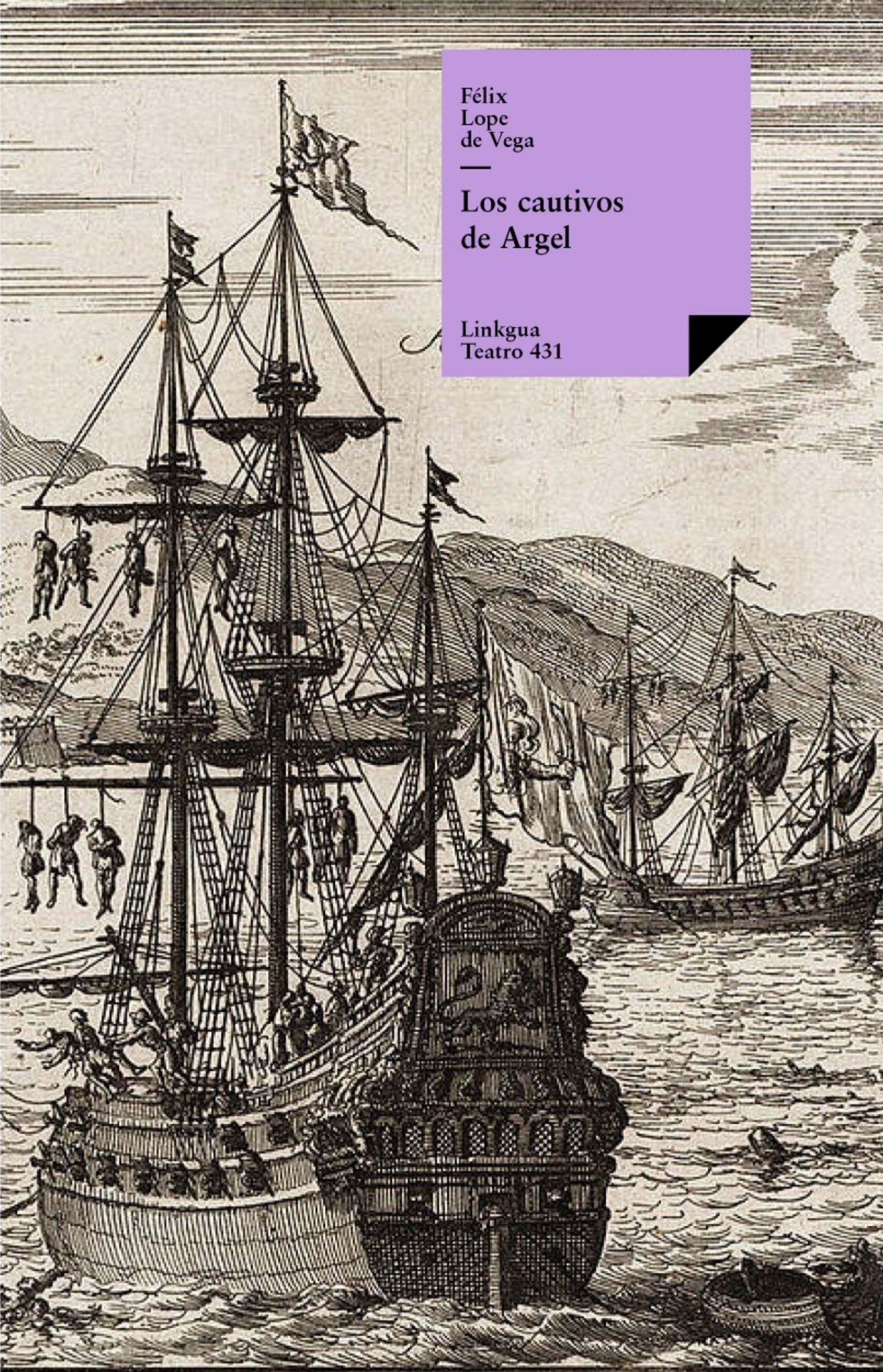 Los cautivos de Argel — Félix Lope de Vega y Carpio