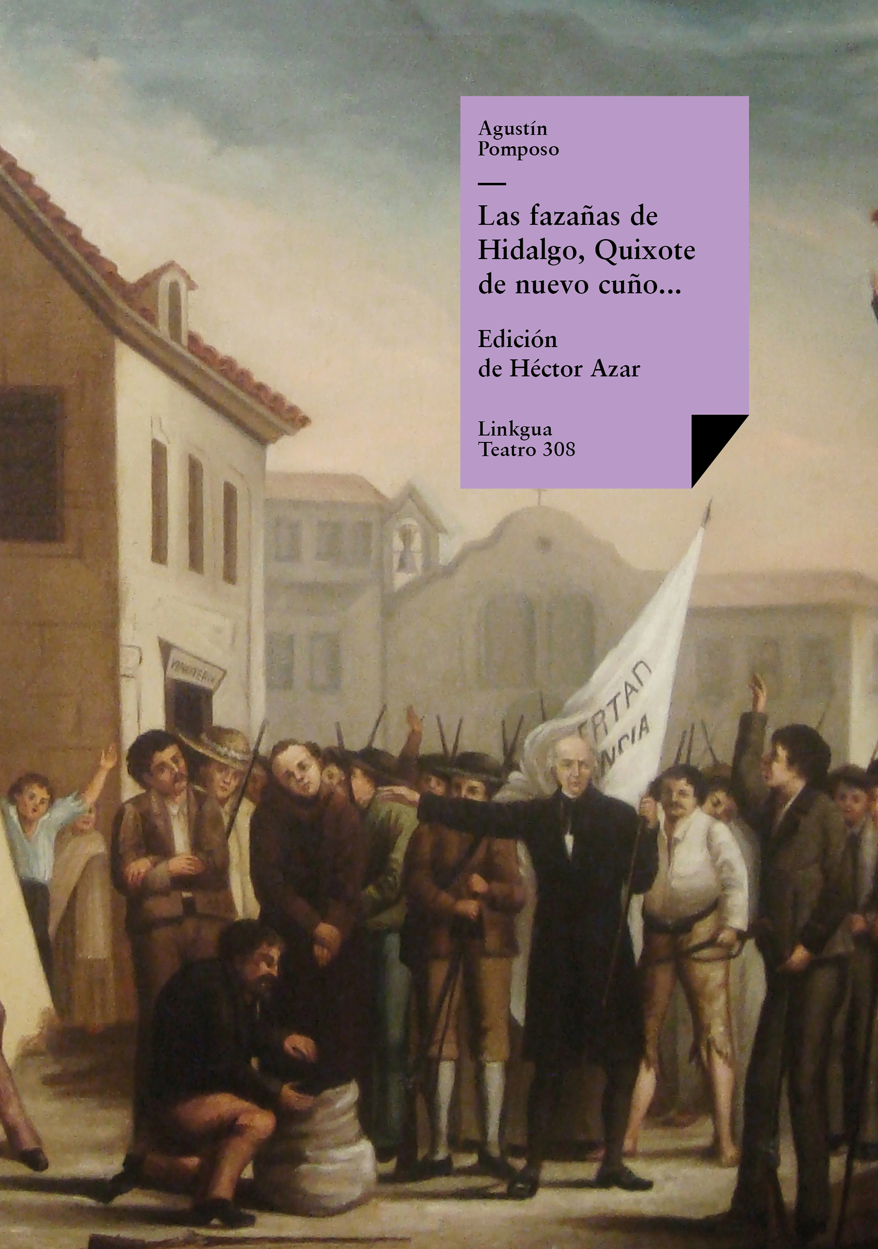 Las fazañas de Hidalgo, Quixote de nuevo cuño, facedor de tuertos, etc — Agustín Pomposo Fernández