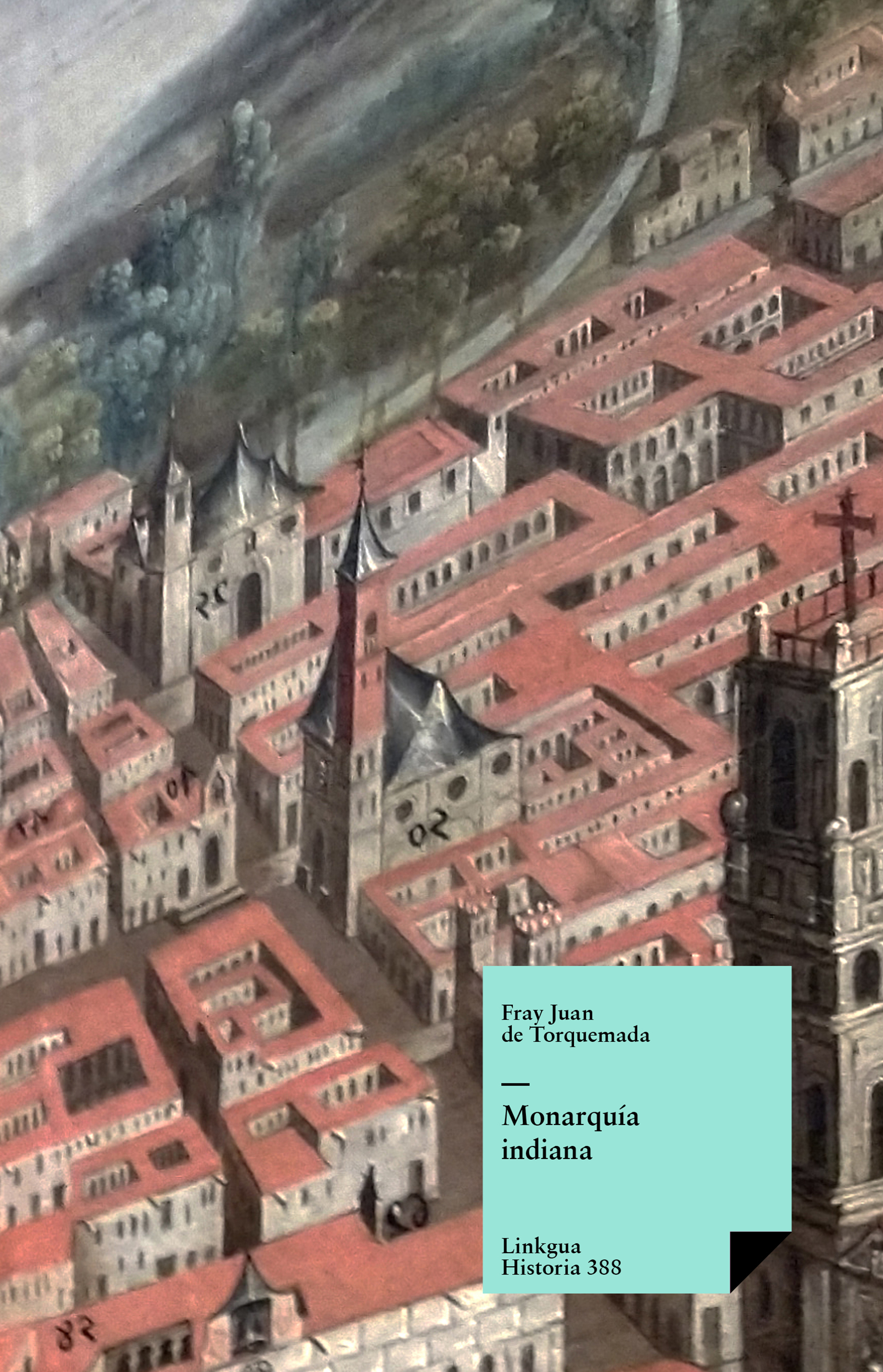 Monarquía indiana — Juan de Torquemada