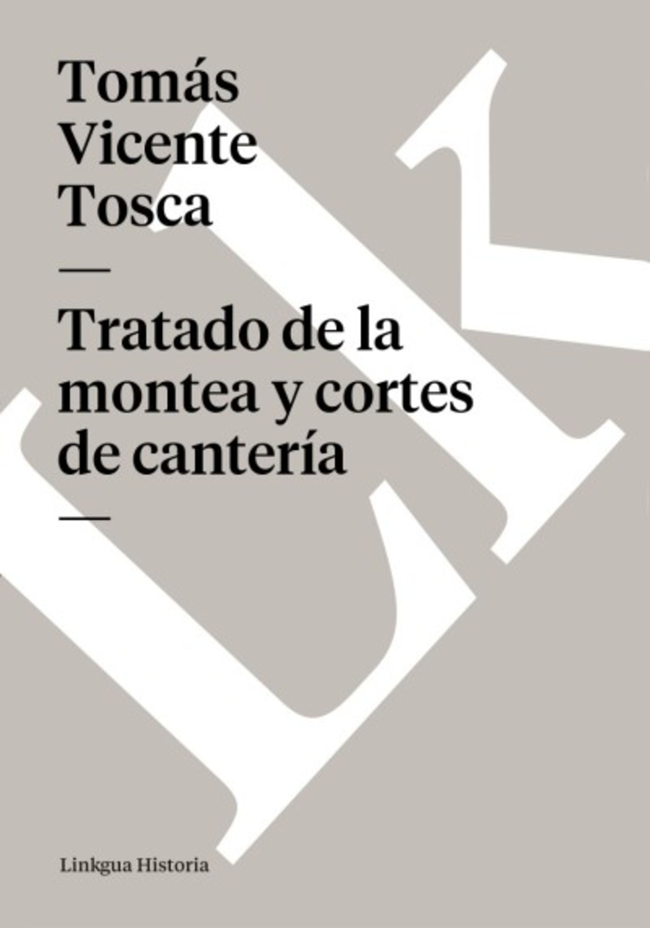 Tratado de la montea y cortes de cantería — Tomás Vicente Tosca