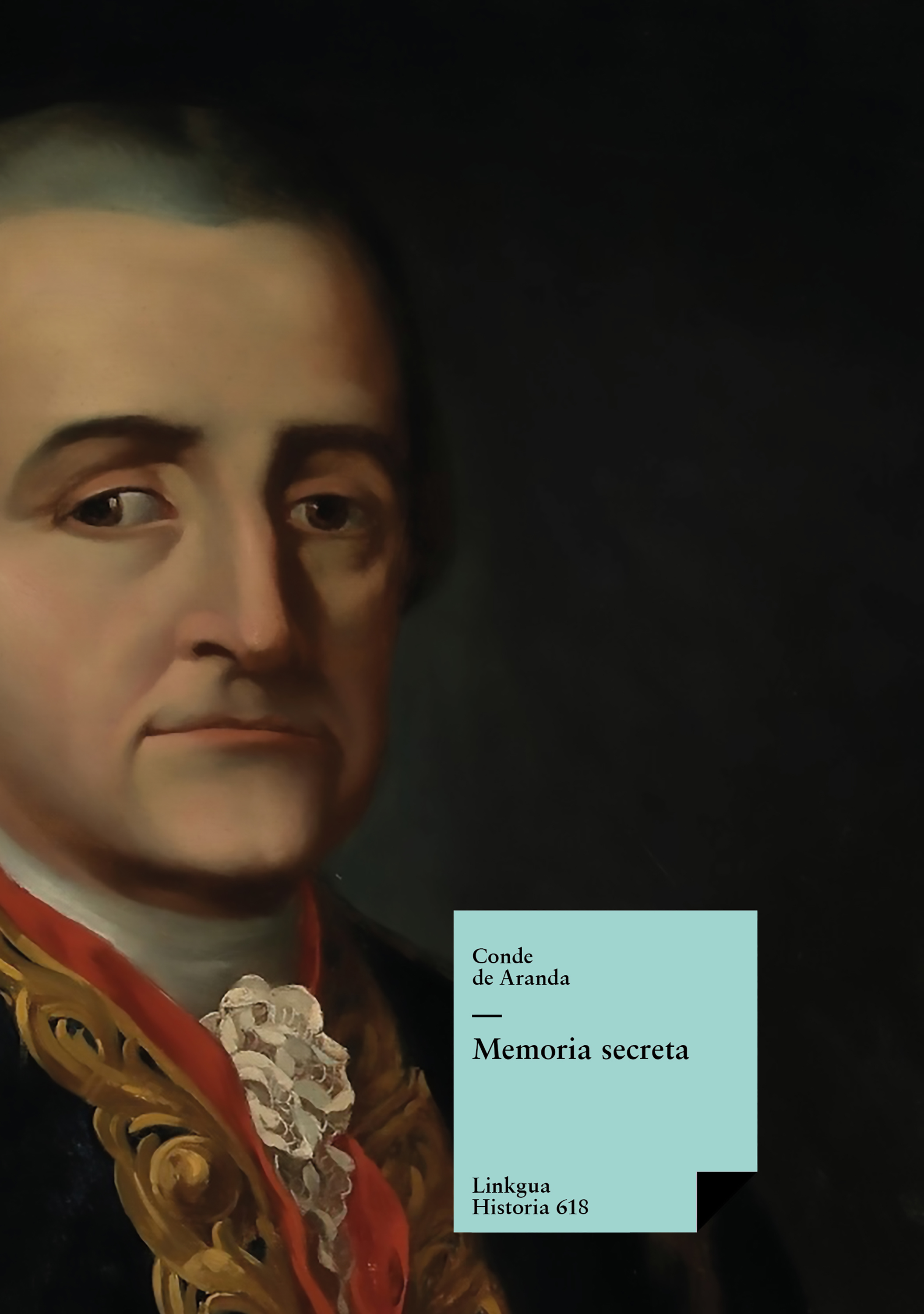 Memoria secreta presentada al rey Carlos III por S.E. El conde de Aranda — Pedro Pablo Abarca de Bolea