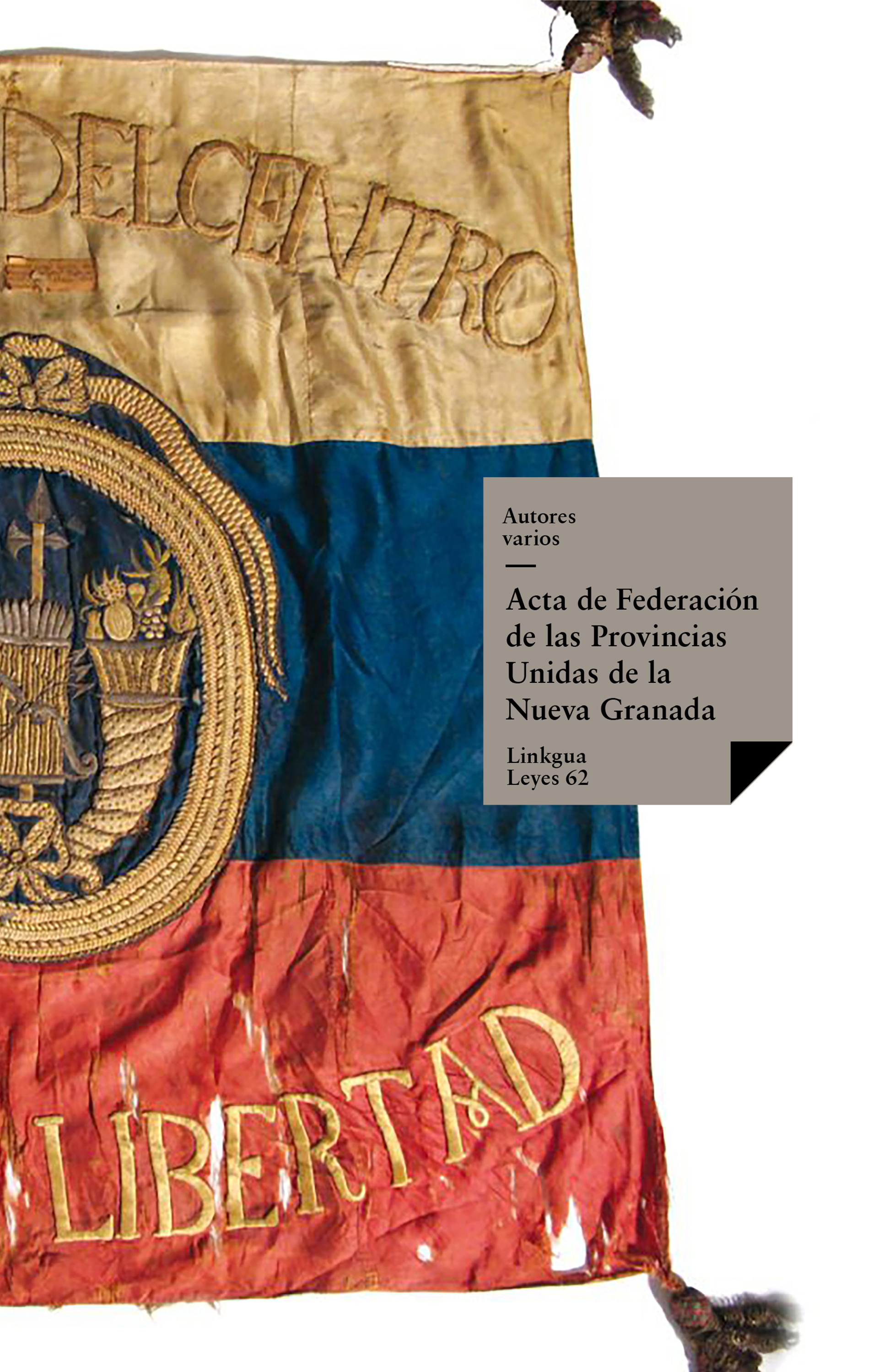 Acta de Federación de las Provincias Unidas de la Nueva Granada — Autores Varios